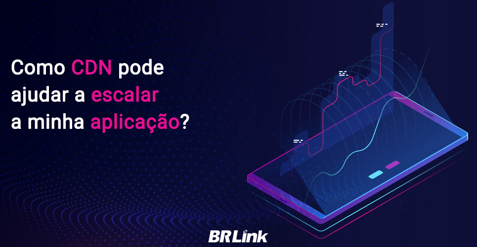 Como CDN pode ajudar a escalar a minha aplicação?