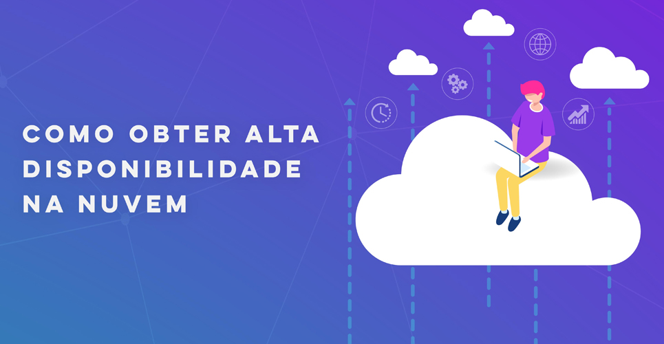 Como obter alta disponibilidade na nuvem