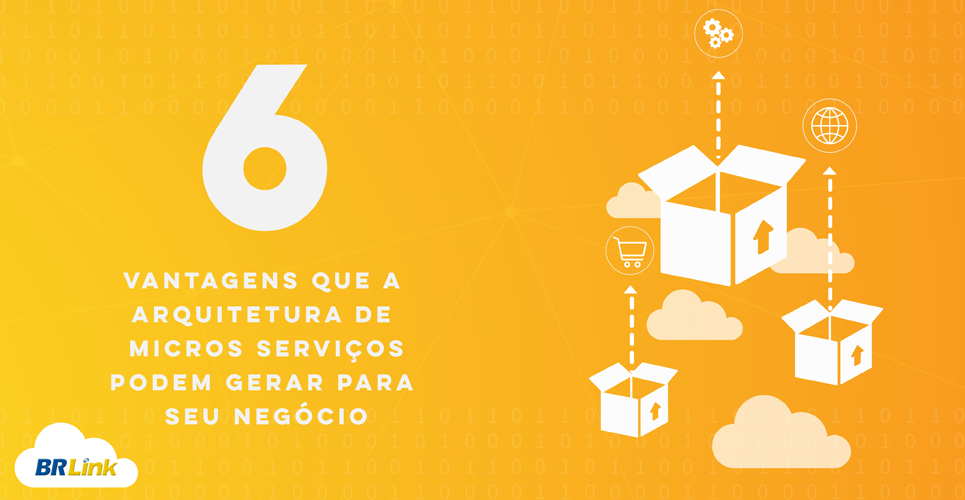 Conheça 6 vantagens que a arquitetura de micros serviços podem gerar para seu negócio