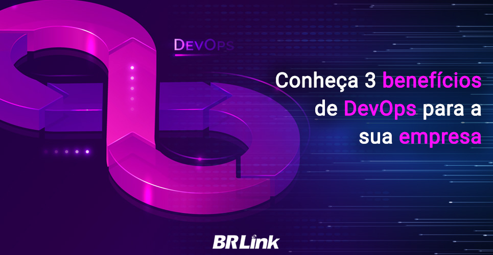 Conheça 3 benefícios de DevOps para a sua empresa