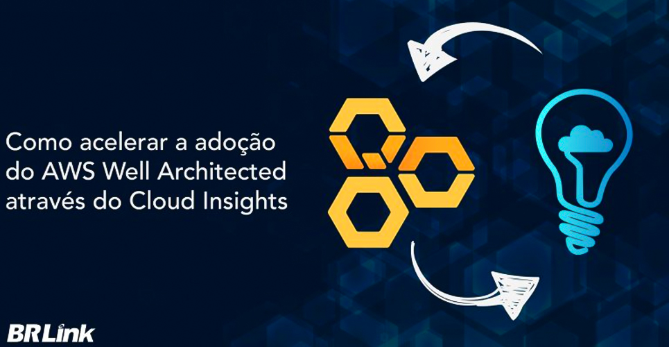 Como acelerar a adoção do AWS Well Architected através do Cloud Insights