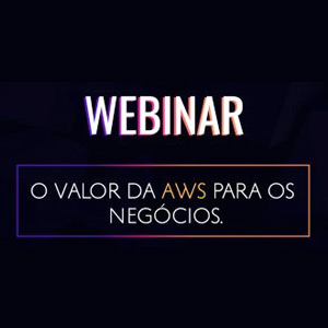 Acesso ao Webinar – O valor da AWS para os negócios Acesso ao Webinar – O valor da AWS para os negócios