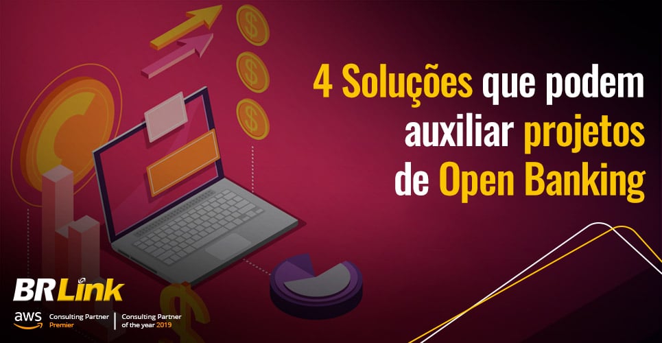 4 Soluções que podem auxiliar projetos de Open Banking