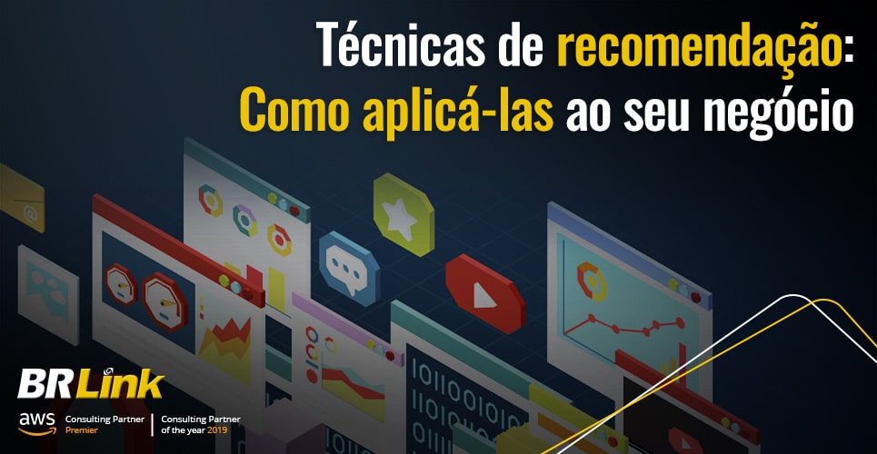 Técnicas de recomendação: Como aplicá-las ao seu negócio