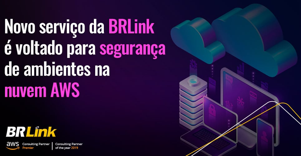 Novo serviço da BRLink é voltado para segurança de ambientes na nuvem AWS