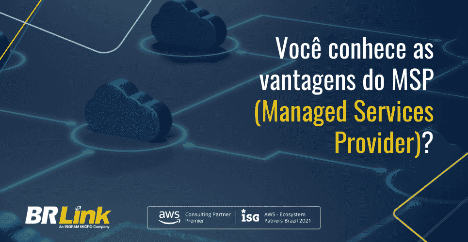 Você conhece as vantagens do MSP (Managed Services Provider)?