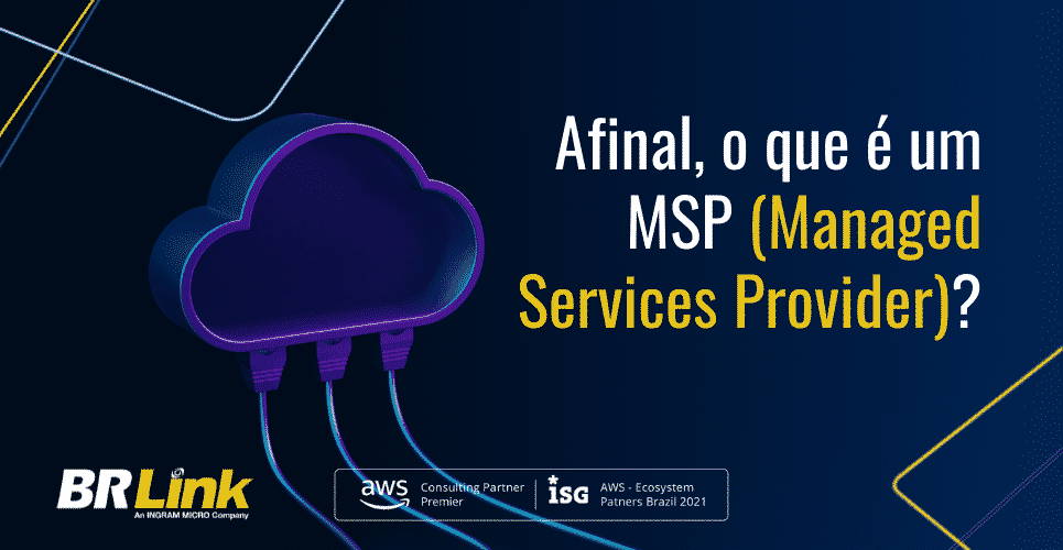 Afinal, o que é um MSP (Managed Services Provider)?